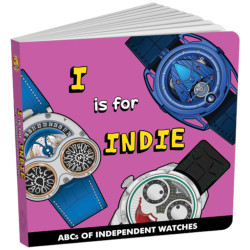 I is for Indie - Alphabet Book of Independent Watches 